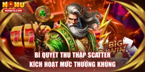 Bí Quyết Thu Thập Scatter, Kích Hoạt Mức Thưởng Khủng