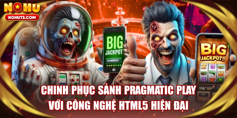 Chinh Phục Sảnh Pragmatic Play Với Công Nghệ HTML5 Hiện Đại