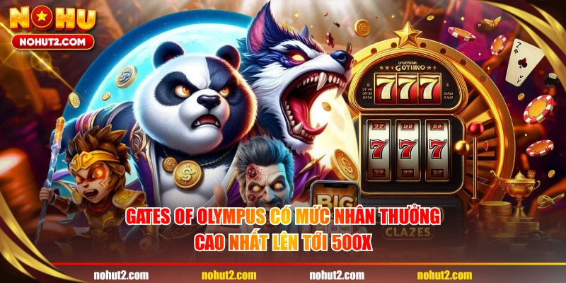 Gates of Olympus có mức nhân thưởng cao nhất lên tới 500x