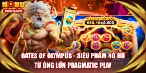 Gates Of Olympus - Siêu Phẩm Nổ Hũ Từ Ông Lớn Pragmatic Play