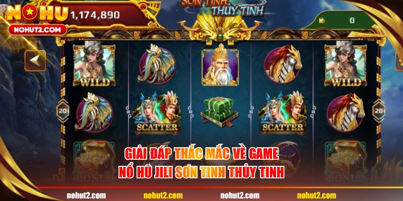 Giải đáp thắc mắc về game nổ hũ JILI Sơn Tinh Thủy Tinh