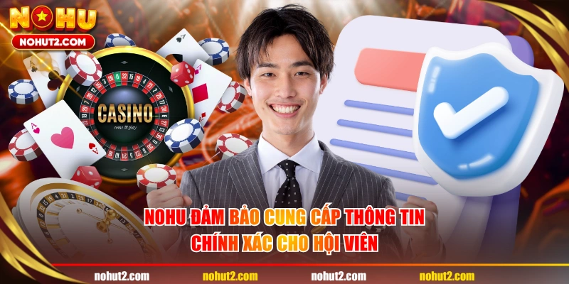 NOHU đảm bảo cung cấp thông tin chính xác cho hội viên