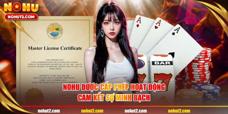 NOHU được cấp phép hoạt động cam kết sự minh bạch